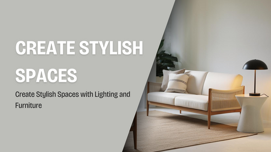 Create Stylish Spaces with Lighting and Furniture