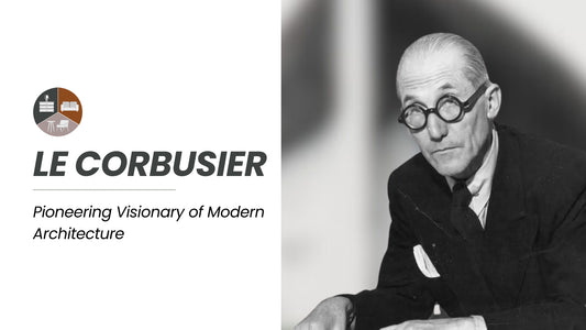 Le Corbusier: Pioneering Visionary of Modern Architecture