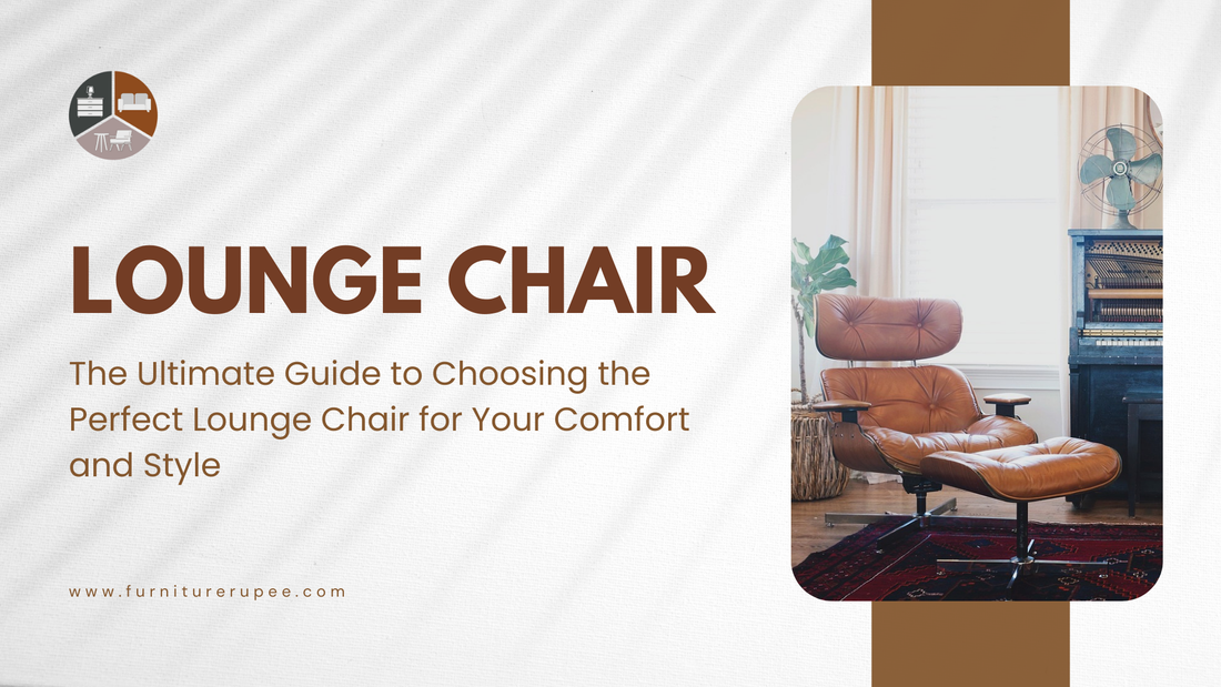 The Ultimate Guide to Choosing the Perfect Lounge Chair for Your Comfort and Style